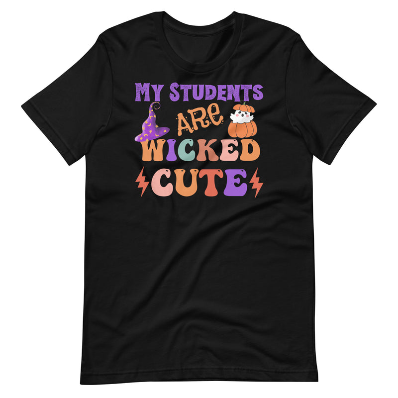 My Students Are Wicked Cute Teacher Shirt