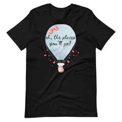 Oh, The Places You'll Go Teacher Shirt