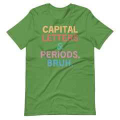 Capital Letters and Periods Bruh t-shirt