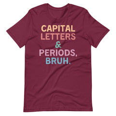 Capital Letters and Periods Bruh t-shirt