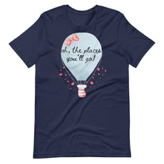 Oh, The Places You'll Go Teacher Shirt