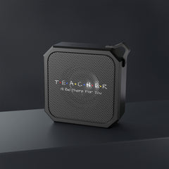 Teacher FRIENDS - Blackwater Outdoor Bluetooth Speaker