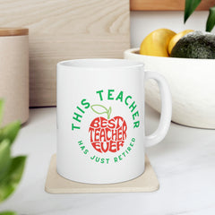 This Teacher Has Just Retired - Ceramic Mug 11oz