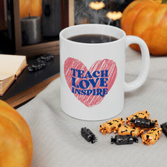 Teach Love Inspire - Ceramic Mug 11oz