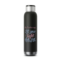 My Teacher Says: Let Your Light Shine - Soundwave Copper Vacuum Audio Bottle 22oz