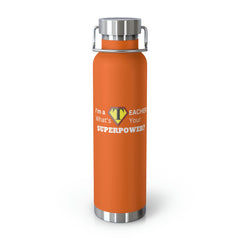 I'm a Teacher, What's Your Superpower - Copper Vacuum Insulated Bottle, 22oz