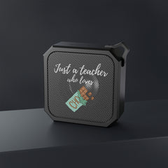 Just a Teacher Who Loves Chocolates - Blackwater Outdoor Bluetooth Speaker