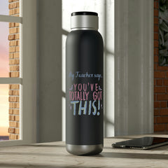 My Teacher Says: You've Totally Got This - Soundwave Copper Vacuum Audio Bottle 22oz