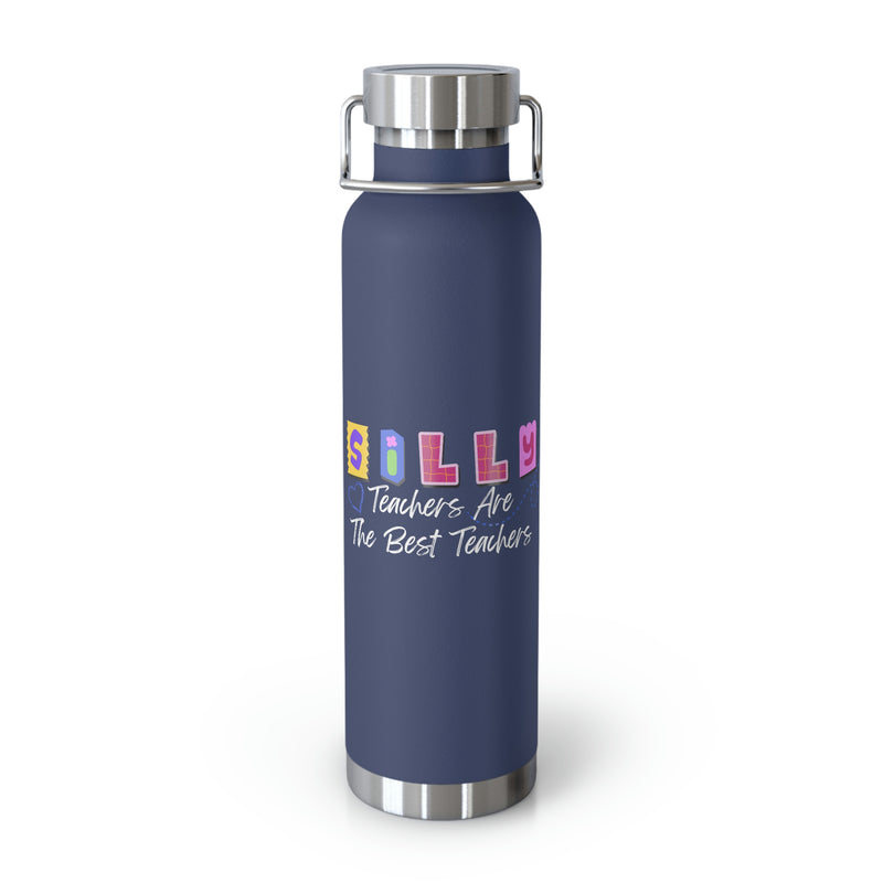 Silly Teachers Are the Best - Copper Vacuum Insulated Bottle, 22oz