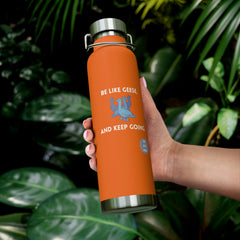 Be Like Geese and Keep Going - Copper Vacuum Insulated Bottle, 22oz