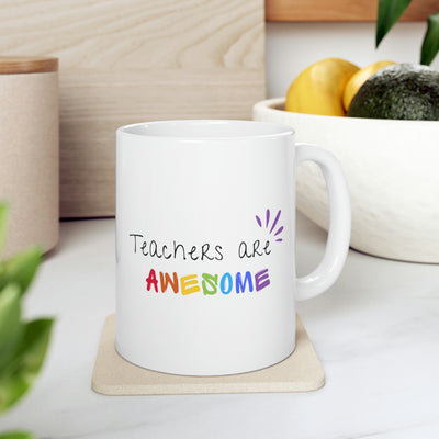 Teachers Are Awesome - Ceramic Mug 11oz