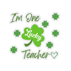 I'm One Lucky Teacher - Kiss-Cut Stickers