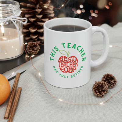 This Teacher Has Just Retired - Ceramic Mug 11oz