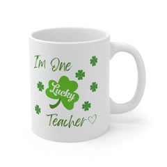 I'm One Lucky Teacher - Ceramic Mug 11oz