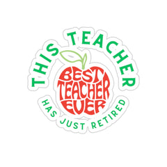 This Teacher Has Just Retired - Kiss-Cut Stickers