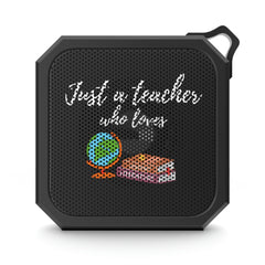 Just A Teacher Who Love History & Lit - Blackwater Outdoor Bluetooth Speaker