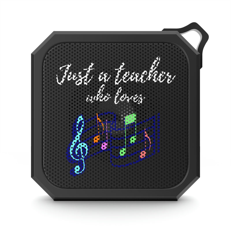 Just a Teacher Who Loves Music - Blackwater Outdoor Bluetooth Speaker