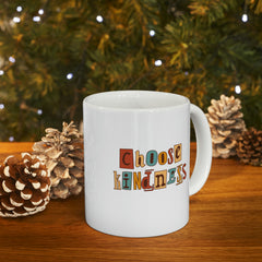 Choose Kindness - Ceramic Mug 11oz