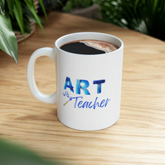 Art Teacher - Ceramic Mug 11oz