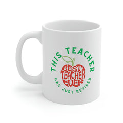 This Teacher Has Just Retired - Ceramic Mug 11oz