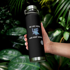 Be Like Geese and Keep Going - Copper Vacuum Insulated Bottle, 22oz