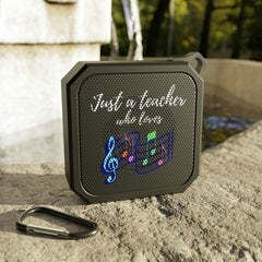 Just a Teacher Who Loves Music - Blackwater Outdoor Bluetooth Speaker