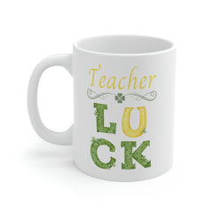 Teacher Luck - Ceramic Mug 11oz