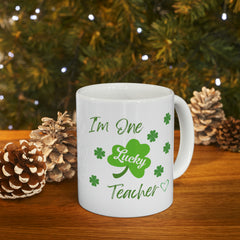 I'm One Lucky Teacher - Ceramic Mug 11oz