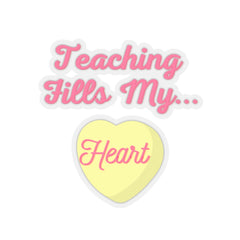 Teaching Fills My Heart - Kiss-Cut Stickers