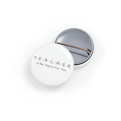 Teacher FRIENDS - Round Pins