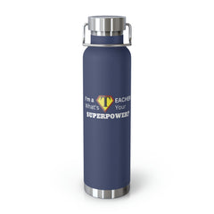 I'm a Teacher, What's Your Superpower - Copper Vacuum Insulated Bottle, 22oz