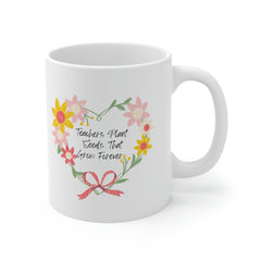 Teachers Plant Seeds - Ceramic Mug 11oz