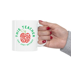 This Teacher Has Just Retired - Ceramic Mug 11oz