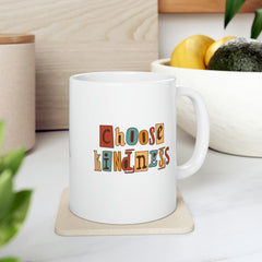 Choose Kindness - Ceramic Mug 11oz