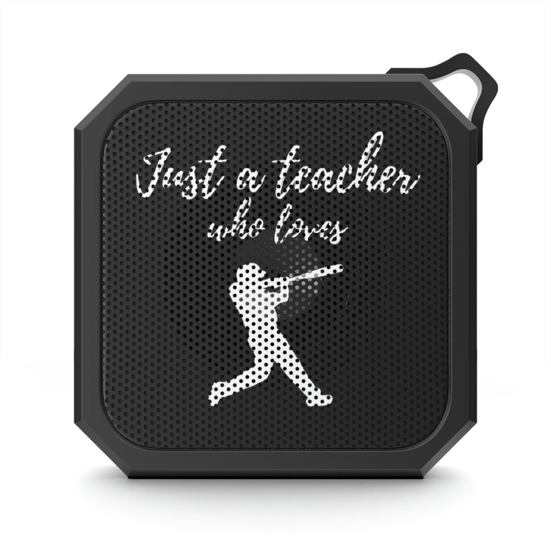 Just a Teacher Who Loves Batting - Blackwater Outdoor Bluetooth Speaker