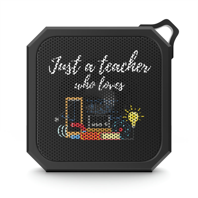 Just a Teacher Who Loves Physics - Blackwater Outdoor Bluetooth Speaker