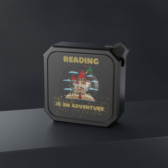 Reading Is an Adventure A - Blackwater Outdoor Bluetooth Speaker