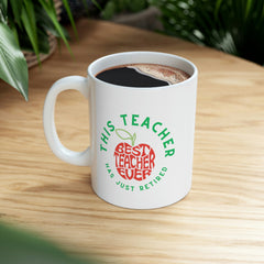 This Teacher Has Just Retired - Ceramic Mug 11oz