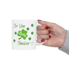 I'm One Lucky Teacher - Ceramic Mug 11oz