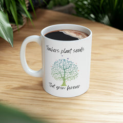 Teachers Plant Seeds - Ceramic Mug 11oz