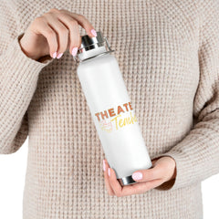 Theater Teacher - Copper Vacuum Insulated Bottle, 22oz