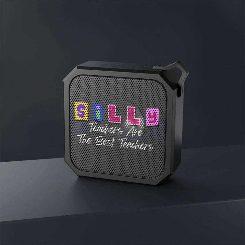 Silly Teachers Are the Best - Blackwater Outdoor Bluetooth Speaker