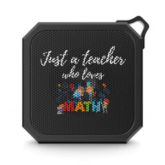 Just A Teacher Who Loves Math - Blackwater Outdoor Bluetooth Speaker