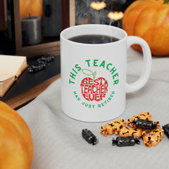 This Teacher Has Just Retired - Ceramic Mug 11oz