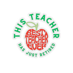 This Teacher Has Just Retired - Kiss-Cut Stickers