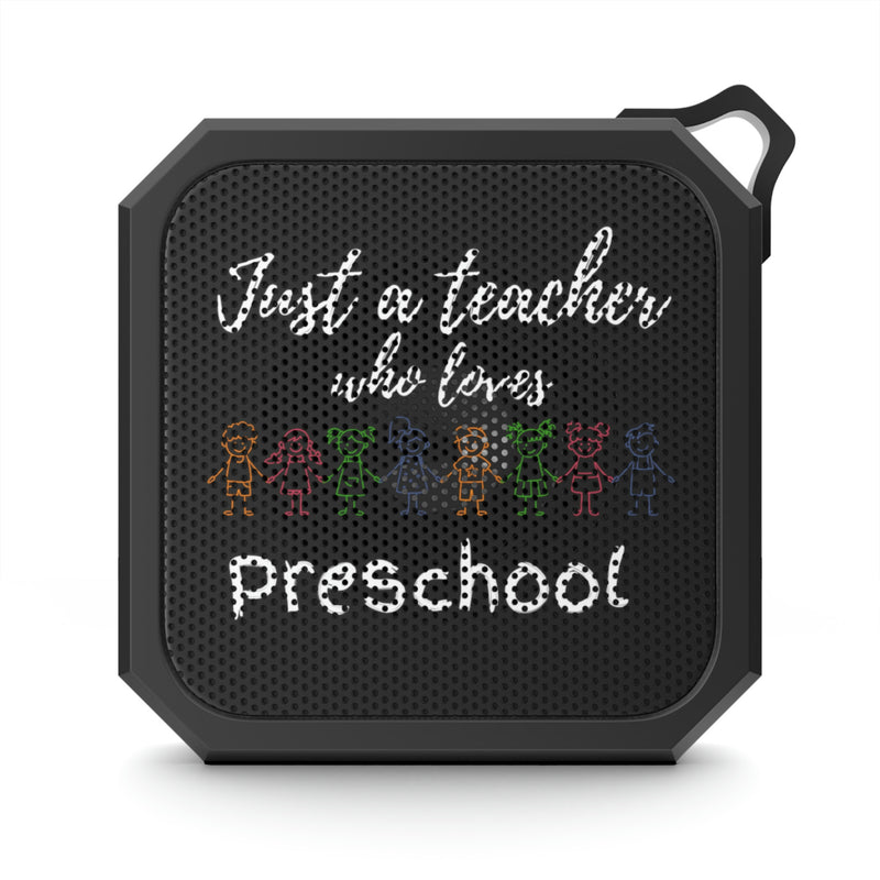 Just a Teacher Who Loves Preschool - Blackwater Outdoor Bluetooth Speaker