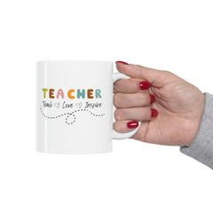 Teacher Teach Love Inspire - Ceramic Mug 11oz