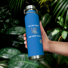 Be Like Geese and Keep Going - Copper Vacuum Insulated Bottle, 22oz