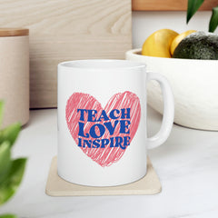 Teach Love Inspire - Ceramic Mug 11oz