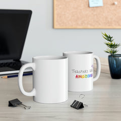 Teachers Are Awesome - Ceramic Mug 11oz